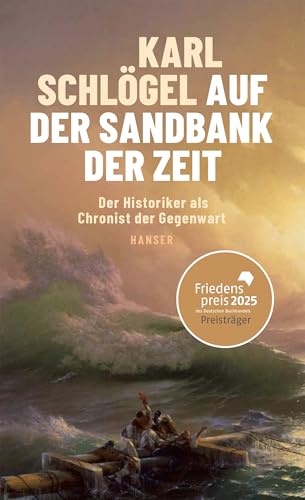 Karl Schlögel - Auf der Sandbank der Zeit: Der Historiker als Chronist der Gegenwart Friedenspreis des deutschen Buchhandels 2025 - Preis vom 09.10.2026 07:28:09 h