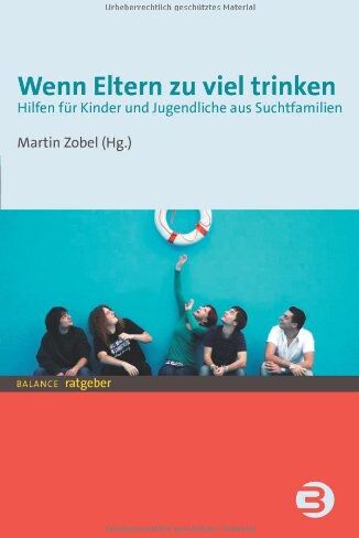 Martin Zobel - Wenn Eltern zu viel trinken: Hilfen für Kinder und Jugendliche aus Suchtfamilien - Preis vom 17.10.2026 19:25:27 h