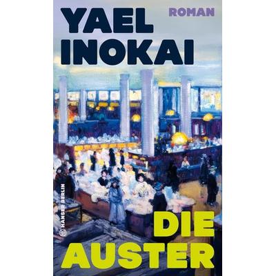 Die Auster, Gebundene Ausgabe von Yael Inokai, Hanser Berlin in Carl Hanser Verlag GmbH & Co. KG, 978-3-446-28459-3