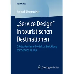 Service Design in touristischen Destinationen, Fachbücher von Janosch Untersteiner