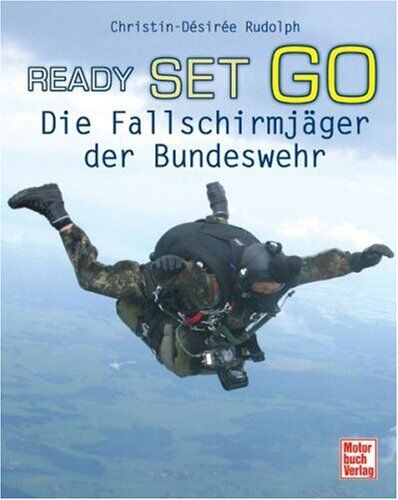 Christin-Désirée Rudolph - Ready Set Go: Die Fallschirmjäger der Bundeswehr - Preis vom 02.10.2026 23:42:20 h