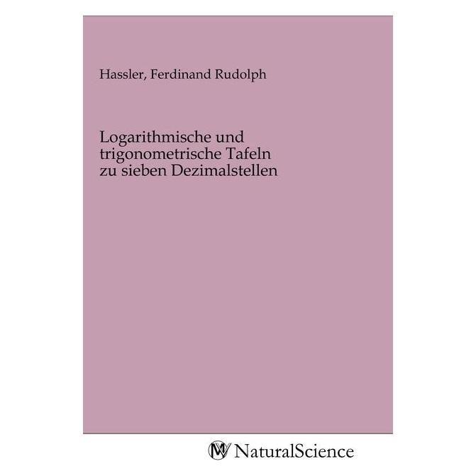 MV-NaturalScience Logarithmische und trigonometrische Tafeln zu sieben Dezimalstellen (Softcover, Ferdinand Rudolph Hassler) (56141076)