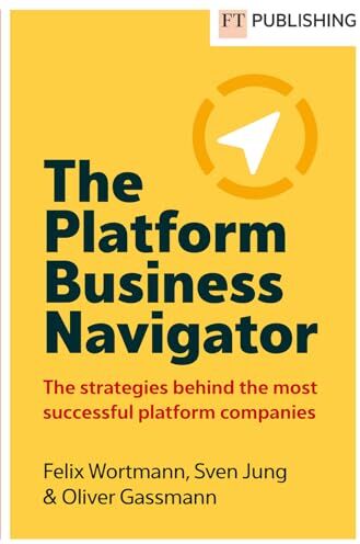 Felix Wortmann - Gassmann: The Platform Business Navigator: The Strategies Behind the World's Most Successful Platform Companies - Preis vom 12.10.2026 11:37:12 h