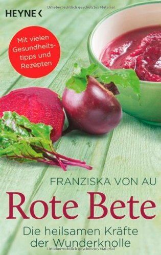 Au, Franziska von - Rote Bete: Die heilsamen Kräfte der Wunderknolle - Preis vom 14.10.2026 23:07:16 h