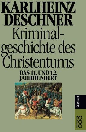 Karlheinz Deschner - Kriminalgeschichte des Christentums: Das 11. und 12. Jahrhundert - Preis vom 09.10.2026 07:28:09 h
