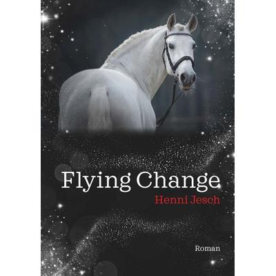 Flying Change, Taschenbuch von Henni Jesch, Buchschmiede, 978-3-99165-288-5