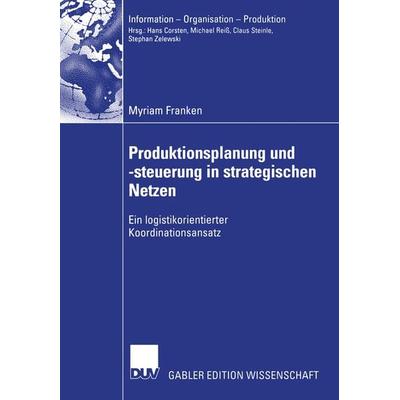 Produktionsplanung und -steuerung in strategischen Netzen, Taschenbuch von Myriam Franken, Deutscher Universitätsverlag, 978-3-8244-8041-8