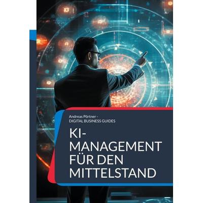 KI-Management für den Mittelstand, Taschenbuch von Andreas Pörtner, BoD – Books on Demand, 978-3-8192-6595-2
