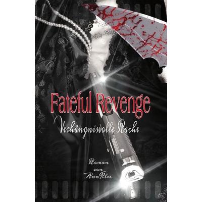 Fateful Revenge, Taschenbuch von Ann Klee, Rediroma-Verlag, 978-3-9852737-4-4