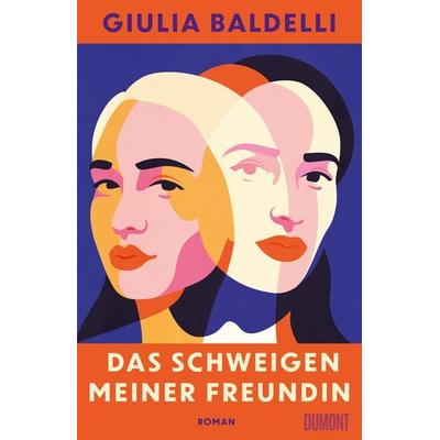 Das Schweigen meiner Freundin, Gebundene Ausgabe von Giulia Baldelli, DuMont Buchverlag, 978-3-8321-6800-1
