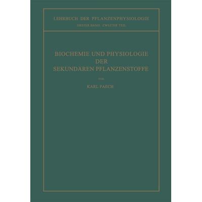 Biochemie und Physiologie der Sekundären Pflanzenstoffe, Taschenbuch von Karl Paech, Springer Berlin, 978-3-662-27790-4
