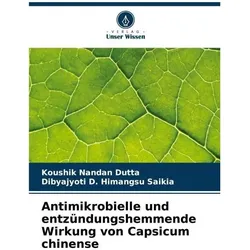 Antimikrobielle und entzündungshemmende Wirkung von Capsicum chinense, Ratgeber von Koushik Nandan Dutta, Dibyajyoti D Himangsu Saikia