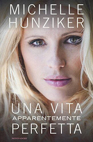 Michelle Hunziker - Una vita apparentemente perfetta - Preis vom 10.10.2026 11:48:34 h