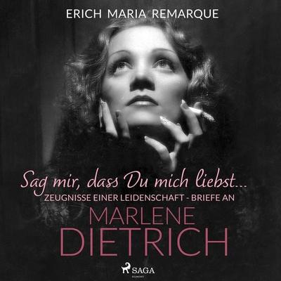 'Sag mir, dass Du mich liebst...'. Zeugnisse einer Leidenschaft - Briefe an Marlene Dietrich - Erich Maria Remarque, Audio, 9788728337189