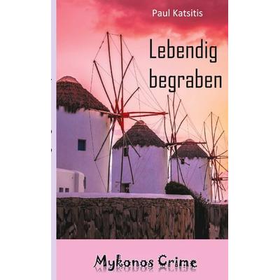 Lebendig begraben, Taschenbuch von Paul Katsitis, BoD – Books on Demand, 978-3-7526-8520-6