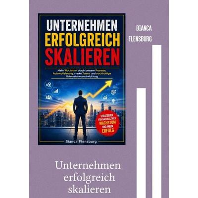 FinanzKompass / Unternehmen erfolgreich skalieren, Taschenbuch von Bianca Flensburg, Epubli, 978-3-565-73531-0