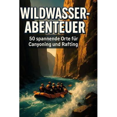 Wildwasser-Abenteuer, Gebundene Ausgabe von Nele Bauer, BoD - Books on Demand, 978-3-695-35046-9