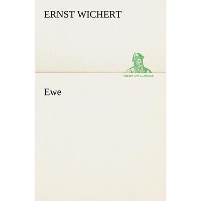 Ewe, Taschenbuch von Ernst Wichert, Tredition, 978-3-8424-1312-2