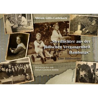 Streiflichter aus der jüdischen Vergangenheit Hamburgs, Gebundene Ausgabe von Gillis-Carlebach Miriam, Hentrich und Hentrich Verlag Berlin,
