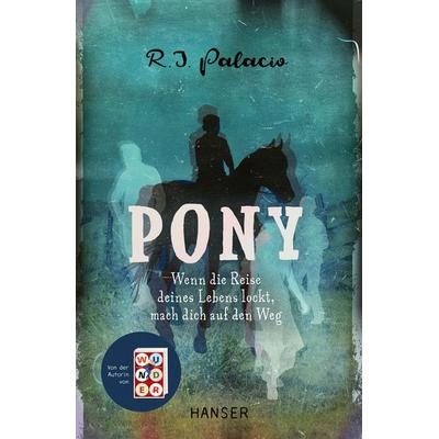 Pony, Gebundene Ausgabe von R.J. Palacio, Carl Hanser