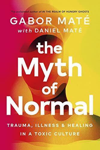 Gabor Maté - The Myth of Normal: Trauma, Illness & Healing in a Toxic Culture - Preis vom 30.09.2026 09:01:18 h