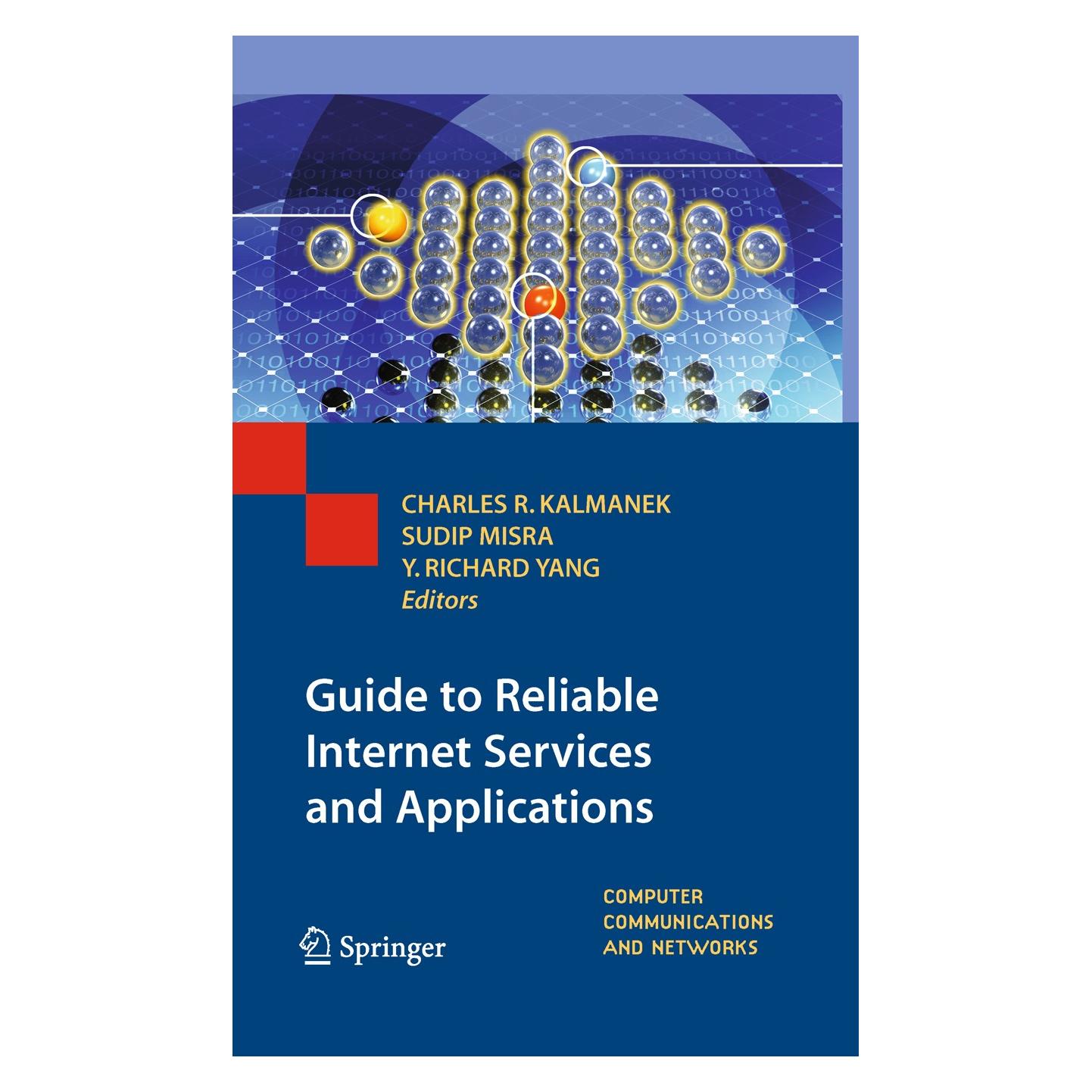 Springer Guide to Reliable Internet Services and Applications (Englisch, Hardcover, Charles R. Kalmanek, Sudip Misra, Yang Yang) (9781848828278)