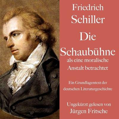 Friedrich Schiller: Die Schaubühne als eine moralische Anstalt betrachtet - Friedrich Schiller, Audio, 9783754508275