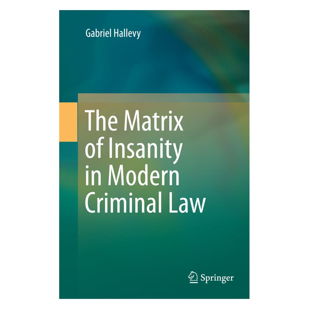 Springer The Matrix of Insanity in Modern Criminal Law (Englisch, Softcover, Gabriel Hallevy) (55855166)