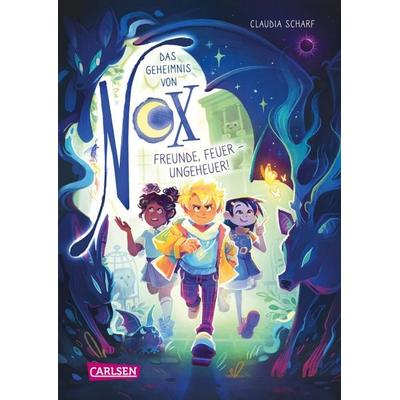 Das Geheimnis von Nox 3: Freunde, Feuer - Ungeheuer!, Gebundene Ausgabe von Claudia Scharf, Carlsen, 978-3-551-65290-4
