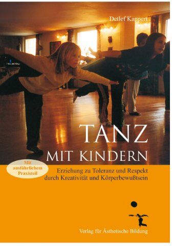 Detlef Kappert - Tanz mit Kindern: Erziehung zu Toleranz und Respekt durch Kreativität und Körperbewußtsein - Preis vom 11.10.2026 15:43:13 h