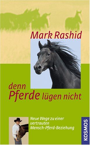 Mark Rashid - ... denn Pferde lügen nicht: Neue Wege zu einer vertrauten Mensch-Pferd-Beziehung - Preis vom 06.10.2026 07:26:00 h