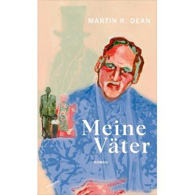 Meine Väter, Gebundene Ausgabe von Martin R. Dean, Atlantis Literatur, 978-3-7152-5053-3