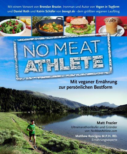 Matt Frazier - No Meat Athlete: mit veganer Ernährung zur persönlichen Bestform - Preis vom 30.09.2026 22:30:23 h