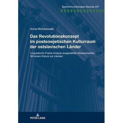 Das Revolutionskonzept im postsowjetischen Kulturraum der ostslavischen Länder, Taschenbuch von Anna Michailowski, Peter Lang GmbH, Internationaler