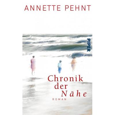 Pehnt, A: Chronik der Nähe, Gebundene Ausgabe von Annette Pehnt, Piper