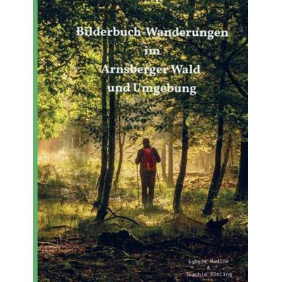 Bilderbuch-Wanderungen im Arnsberger Wald und Umgebung, Gebundene Ausgabe von Joachim Kösling, Bookmundo, 978-94-037-6693-5