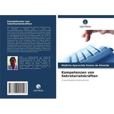 Kompetenzen von Sekretariatskräften, Taschenbuch von Walkiria Aparecida Gomes de Almeida, Verlag Unser Wissen, 978-620-8-90010-6