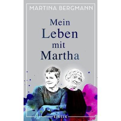 Mein Leben mit Martha, Gebundene Ausgabe von Martina Bergmann, Eisele Verlag