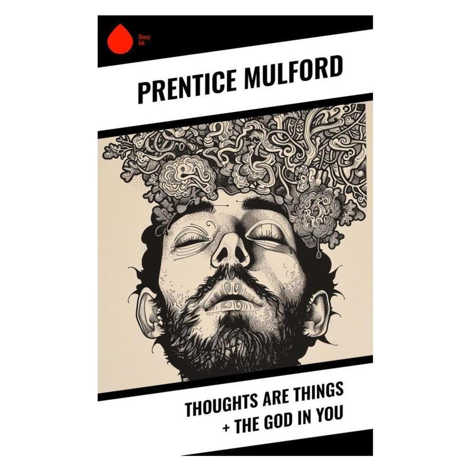 Sharp Ink Mulford:Thoughts Are Things + The God I (Englisch, Softcover, Prentice Mulford) (45150074)