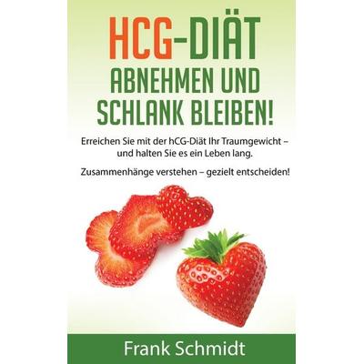 hCG-Diät: abnehmen und schlank bleiben!, Taschenbuch von Frank Schmidt, BoD – Books on Demand, 978-3-7392-0419-2