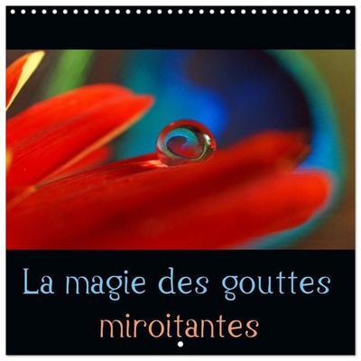 La magie des gouttes miroitantes (Calendrier mural carré 2027 30x30 cm) Calendrier double avec une page pour vos prises de notes