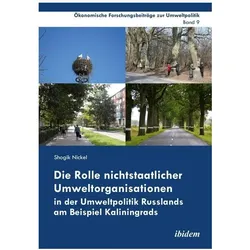 Die Rolle nichtstaatlicher Umweltorganisationen in der Umweltpolitik Russlands am Beispiel Kaliningr, Fachbücher von Shogik Nickel