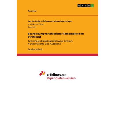 Bearbeitung verschiedener Tatkomplexe im Strafrecht, Taschenbuch von Anonymous, GRIN, 978-3-346-51827-9