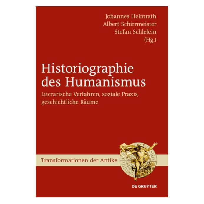 De Gruyter Historiographie des Humanismus (Deutsch, Hardcover, Albert Schirrmeister, Johannes Helmrath, Stefan Schlelein) (67762808)