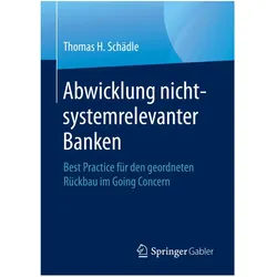 Abwicklung nicht-systemrelevanter Banken, Fachbücher von Thomas H. Schädle