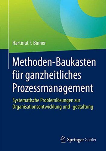 Binner, Hartmut F. - Methoden-Baukasten für ganzheitliches Prozessmanagement: Systematische Problemlösungen zur Organisationsentwicklung und -gestaltung - Preis vom 30.09.2026 22:30:23 h
