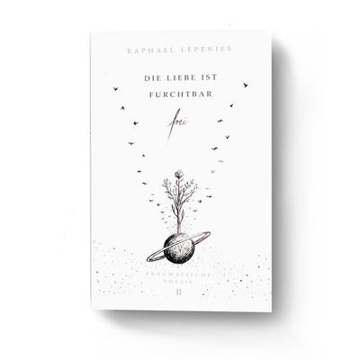 Die Liebe ist furchtbar frei, Taschenbuch von Raphael Lepenies, BoD – Books on Demand, 978-3-7543-7784-0