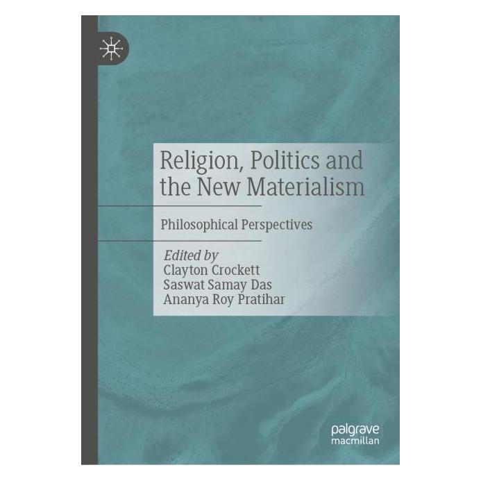 Springer Religion, Politics and the New Materialism (Englisch, Hardcover, Ananya Roy Pratihar, Clayton Crockett, Samay Das, Saswat Roy Pratihar) (64770351)