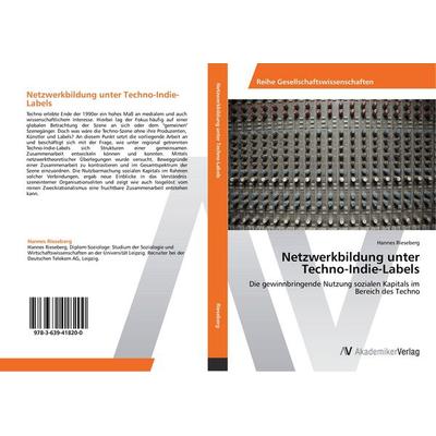 Netzwerkbildung unter Techno-Indie-Labels, Taschenbuch von Hannes Rieseberg, AV Akademikerverlag, 978-3-639-41820-0