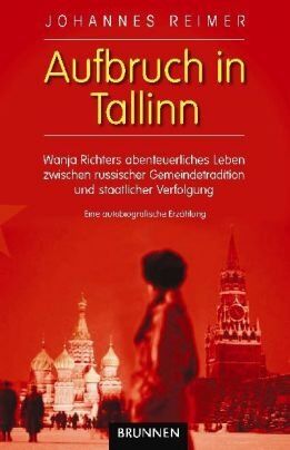 Johannes Reimer - Aufbruch in Tallinn: Wanja Richters abenteuerliches Leben zwischen russischer Gemeindetraditon und staatlicher Verfolgung - Preis vom 11.10.2026 15:43:13 h